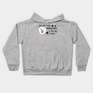 It's Not Really Drinking Alone if the Dog is Home. Kids Hoodie